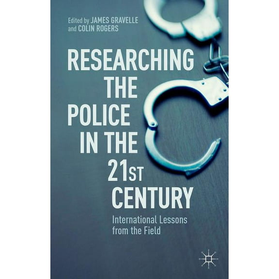 Researching the Police in the 21st Century: International Lessons from the Field, (Paperback)