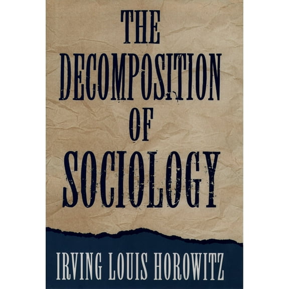 The Decomposition of Sociology, (Paperback)