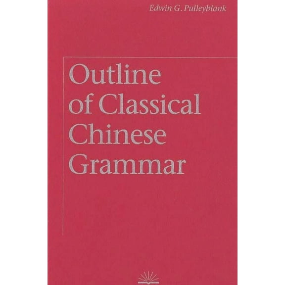 Outline of Classical Chinese Grammar (Paperback)