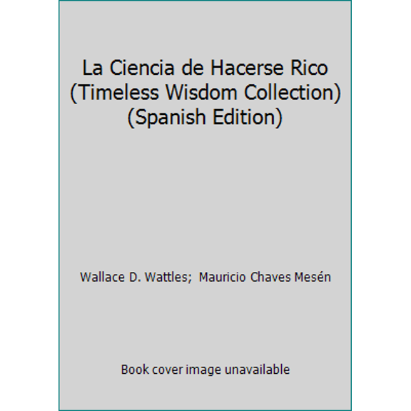 Pre-Owned La Ciencia de Hacerse Rico (Timeless Wisdom Collection) (Spanish Edition) (Paperback) 1532744714 9781532744716