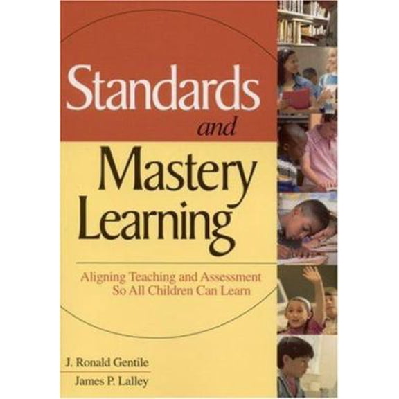 Pre-Owned Standards and Mastery Learning: Aligning Teaching and Assessment So All Children Can Learn (Paperback) 0761946152 9780761946151
