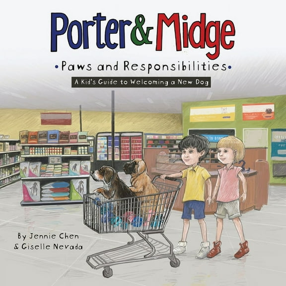 Porter and Midge: Paws and Responsibilities: A Kid's Guide to Welcoming a New Dog, (Paperback)