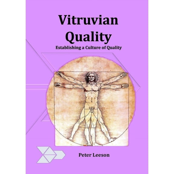 Vitruvian Quality: Establishing a culture of quality, (Paperback)