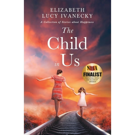 The Child in Us: A Collection of Stories about Happiness, (Paperback)
