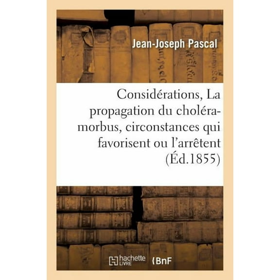 Sciences: Considérations Pratiques Sur La Propagation Du Choléra-Morbus (Paperback)