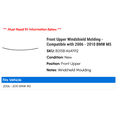 thumbnail image 2 of Front Upper Windshield Molding - Compatible with 2006 - 2010 BMW M5 2007 2008 2009, 2 of 2