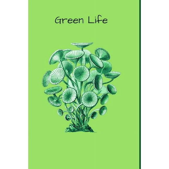 Green Life: Life Is Not Always Green But Green Is Always Life!, (Paperback)