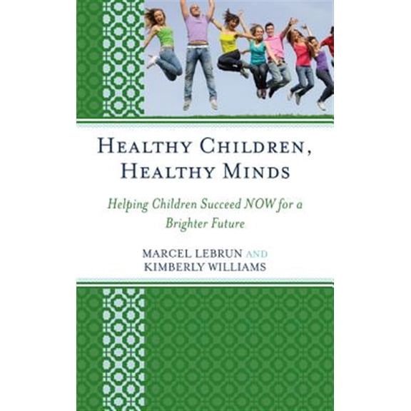 Pre-Owned Healthy Children, Healthy Minds: Helping Children Succeed Now for a Brighter Future, (Paperback)