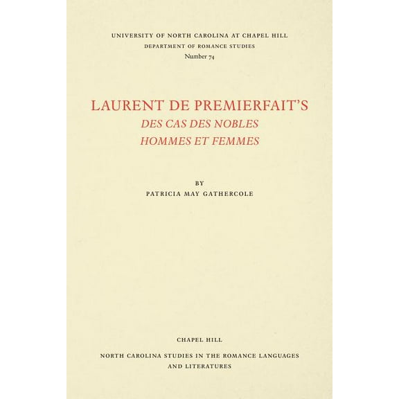 North Carolina Studies in the Romance La Laurent de Premierfait's Des Cas des nobles hommes et femmes, Book 74, (Paperback)