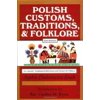 Polish Traditions, Customs, and Folklore (Hardcover)