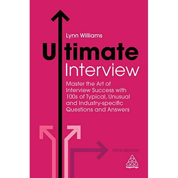 Pre-Owned Ultimate Interview: Master the Art of Interview Success with 100s of Typical, Unusual and Industry-specific Questions and Answers (Ultimate Series, 2), 9780749481384, 0749481382, Paperback, 5 edition