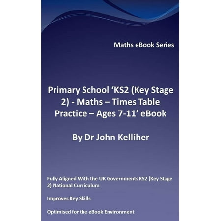 Primary School ‘KS2 (Key Stage 2) - Maths – Times Table Practice - Ages 7-11’ eBook -