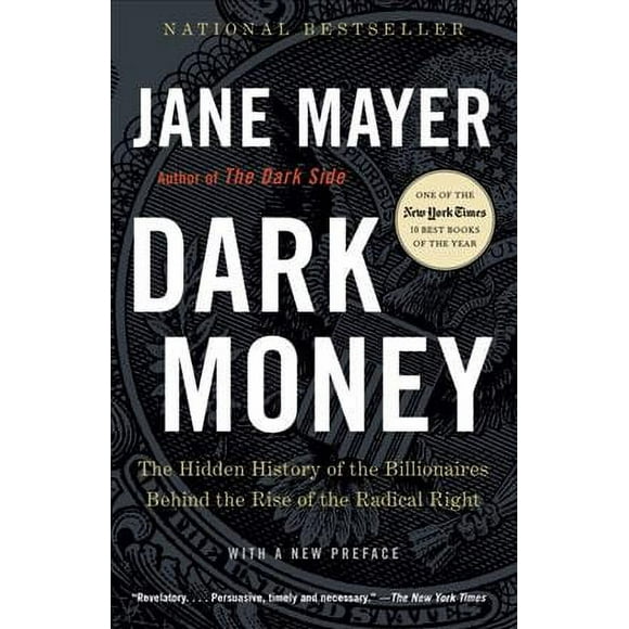 Pre-owned Dark Money : The Hidden History of the Billionaires Behind the Rise of the Radical Right, Paperback by Mayer, Jane, ISBN 0307947904, ISBN-13 9780307947901