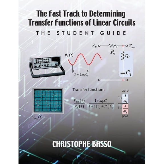 The Fast Track to Determining Transfer Functions of Linear Circuits: The Student Guide, (Paperback)