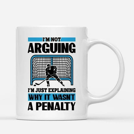 

Custom Mugs I m Not Arguing Why It Wasn t Penalty Ice Hockey Player Coach Funny Gifts Father s Day Santa Christmas Presents Ceramic Coffee 11oz 15oz Mug