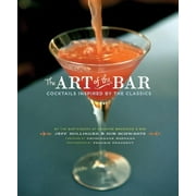 The Art of the Bar : Cocktails Inspired by the Classics (Hardcover)