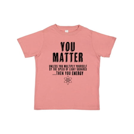 

Inktastic YOU MATTER unless You re Energy Gift Toddler Boy or Toddler Girl T-Shirt