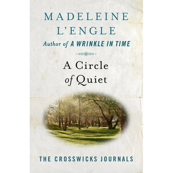 Crosswicks Journals A Circle of Quiet, Book 1, (Paperback)