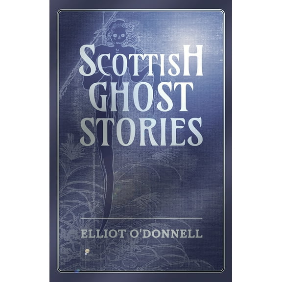 Scottish Ghost Stories, (Paperback)