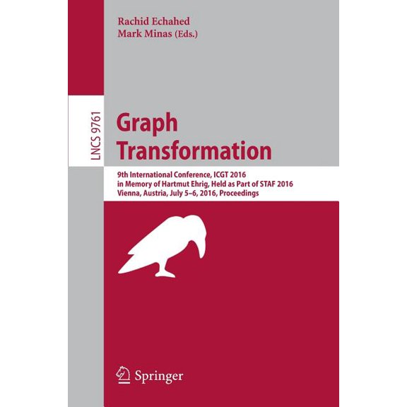 Graph Transformation: 9th International Conference, Icgt 2016, in Memory of Hartmut Ehrig, Held as Part of Staf 2016, Vi, (Paperback)