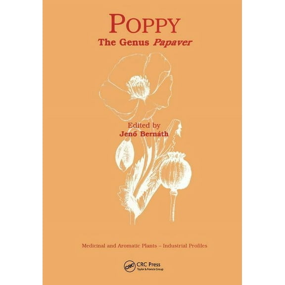 Medicinal and Aromatic Plants - Industri Poppy: The Genus Papaver, (Hardcover)