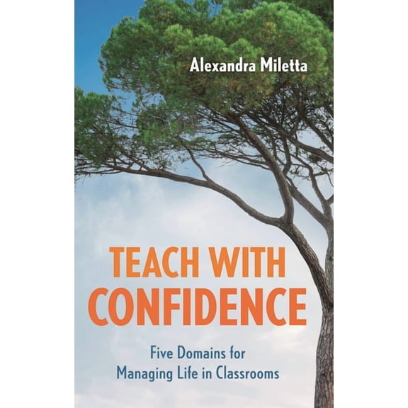 Teach with Confidence: Five Domains for Managing Life in Classrooms, (Paperback)