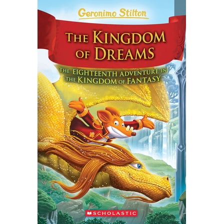 Geronimo Stilton and the Kingdom of Fant The Kingdom of Dreams (Geronimo Stilton and the Kingdom of Fantasy #18), (Hardcover)