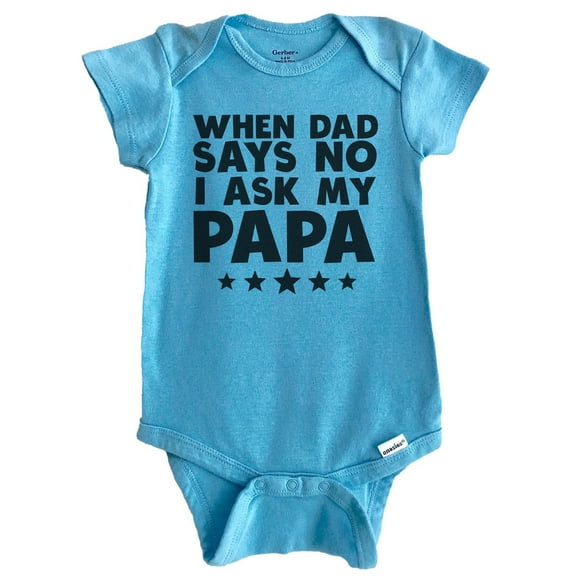 When Dad Says No I Ask My Papa Funny Baby Bodysuit (Blue)