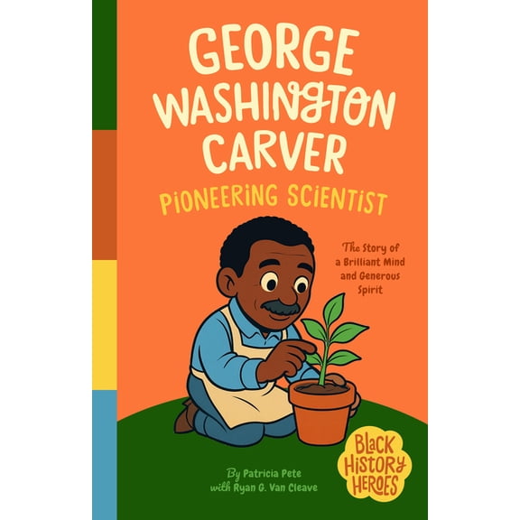 Black History Heroes: George Washington Carver: Pioneering Scientist: Brilliant in Mind and Spirit, (Paperback)