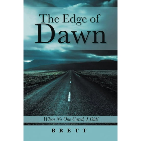 The Edge of Dawn: When No One Cared, I Did!, (Paperback)