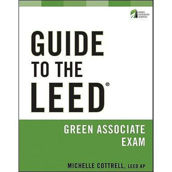 Pre-Owned Guide to the LEED Green Associate Exam (Paperback) 0470608293 9780470608296