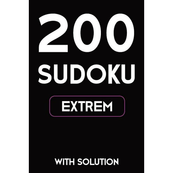 200 Sudoku extrem with solution: Puzzle Book, 9x9, 2 puzzles per page (Paperback)