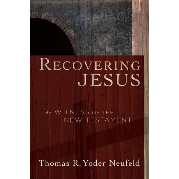 Recovering Jesus: The Witness of the New Testament (Paperback)