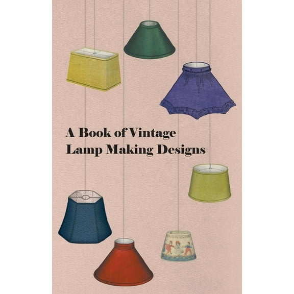A Book of Vintage Lamp Making Designs, (Paperback)