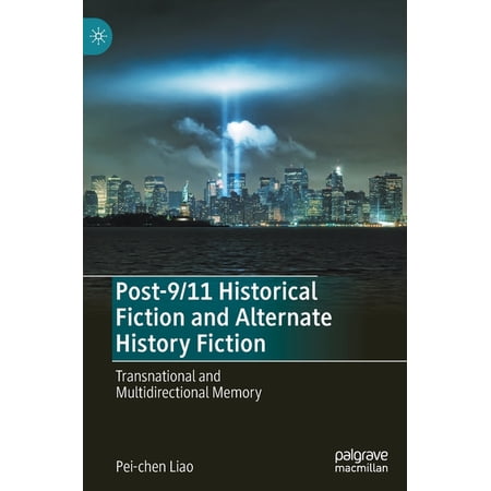 Post-9/11 Historical Fiction and Alternate History Fiction: Transnational and Multidirectional Memory (Hardcover)