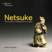 Netsuke : 100 Miniature Masterpieces from Japan