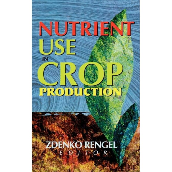 Nutrient Use in Crop Production, (Hardcover)