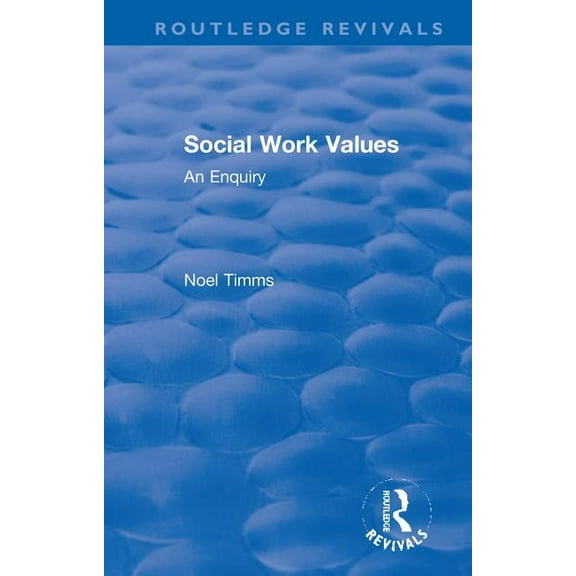 Routledge Revivals: Noel Timms Social Work Values: An Enquiry, (Paperback)