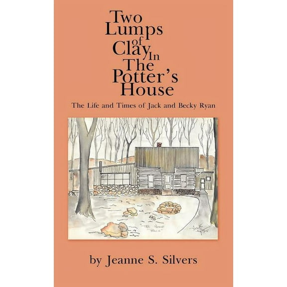 Two Lumps of Clay In The Potter's House: The Life and Times of Jack and Becky Ryan, (Paperback)