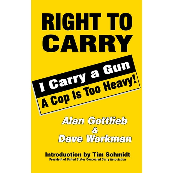 Right To Carry: I Carry a Gun a Cop is too Heavy (Paperback)