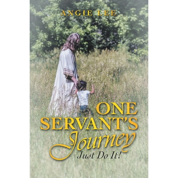 One Servant's Journey: Just Do It!, (Paperback)