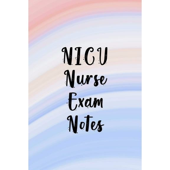 NICU Nurse Exam notes: Funny Nursing Theme Notebook - Includes: Quotes From My Patients and Coloring Section - Gift For Your Favorite Neonatal Intensive Care Unit Nurse (Paperback)
