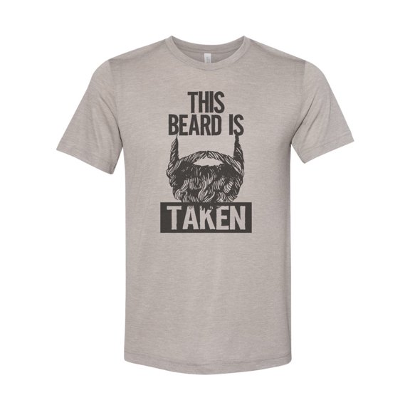 "This Beard Is Taken, Beard Shirt, Beard Tee, Gift For Him, Soft Bella Canvas, Sublimation, Dad Beard, Bearded, I Love Beard's, Gift For Dad, Heather Stone, LARGE"