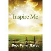 Inspire Me: A Collection of 40 Poems by Reba Ferrell Bailes (Paperback)