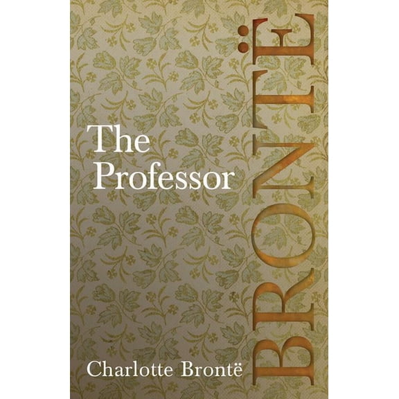 The Professor: Including Introductory Essays by G. K. Chesterton and Virginia Woolf, (Paperback)