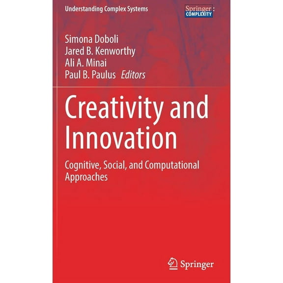 Understanding Complex Systems Creativity and Innovation: Cognitive, Social, and Computational Approaches, (Hardcover)