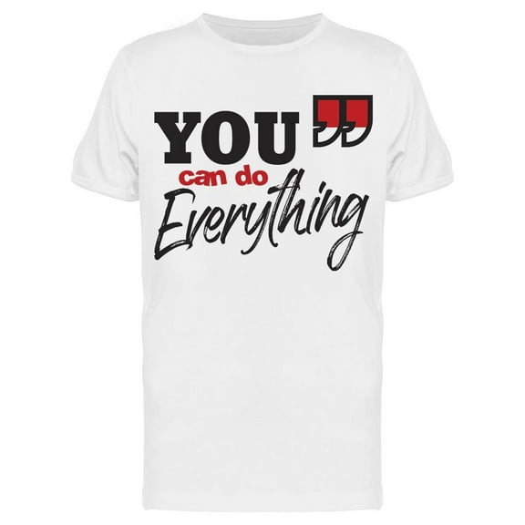 Remember You Can Do Everything T-Shirt Men -Image by Shutterstock Men T-Shirt, Male x-Large