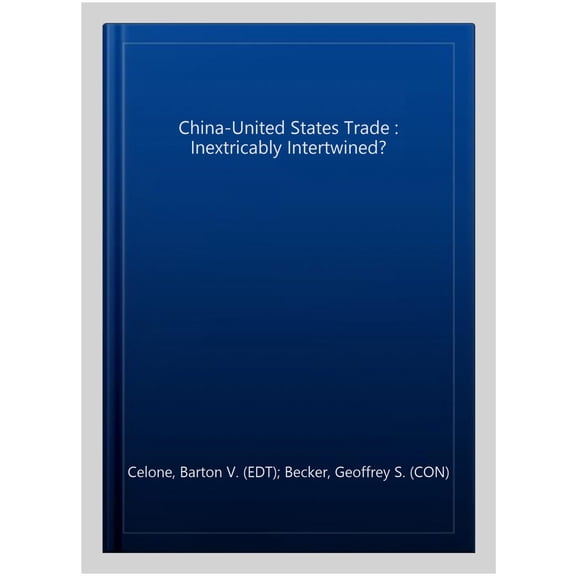 Pre-Owned China-United States Trade : Inextricably Intertwined?