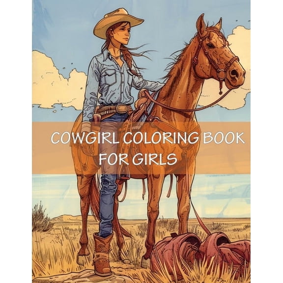 Cowgirl Coloring Book For Girls: 45 Beautiful Western Country Cow Images for Young Girls, Teens and Adults, (Paperback)