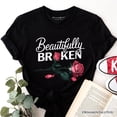 thumbnail image 6 of Beautifully Broken Rose T-Shirt, Floral Heartbreak Inspirational Quote Tee, 6 of 6